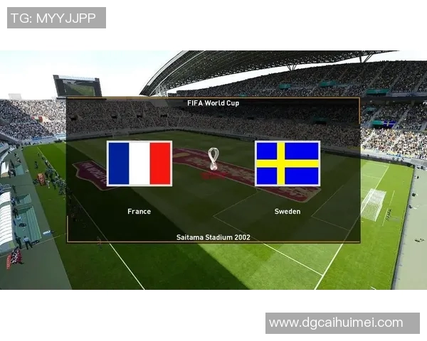 法国与瑞典世界杯对决回顾揭秘经典战役背后的故事与精彩瞬间